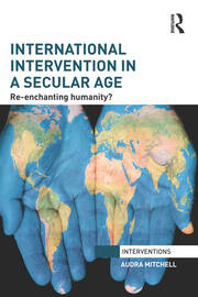 International Intervention in a Secular Age: Re-Enchanting Humanity? book cover