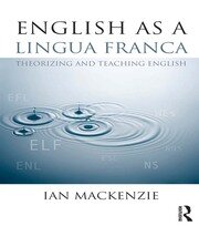 English as a Lingua Franca: Theorizing and teaching English book cover