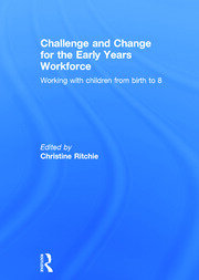 Challenge and Change for the Early Years Workforce: Working with children from birth to 8 book cover