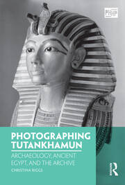 Photographing Tutankhamun: Archaeology, Ancient Egypt, and the Archive book cover