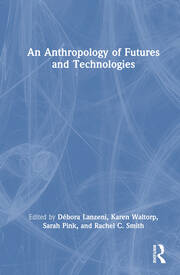 An Anthropology of Futures and Technologies book cover