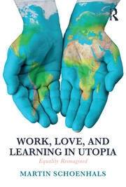 Work, Love, and Learning in Utopia: Equality Reimagined book cover