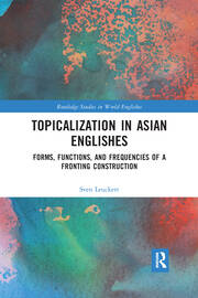 Topicalization in Asian Englishes: Forms, Functions, and Frequencies of a Fronting Construction book cover