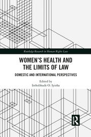 Women's Health and the Limits of Law: Domestic and International Perspectives book cover