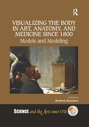 Visualizing the Body in Art, Anatomy, and Medicine since 1800: Models and Modeling book cover