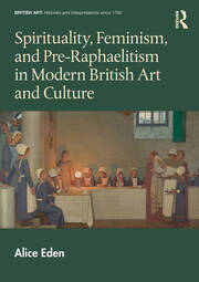 Spirituality, Feminism, and Pre-Raphaelitism in Modern British Art and Culture book cover