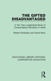 The Gifted Disadvantaged: A Ten Year Longitudinal Study of Compensatory Education in Israel book cover