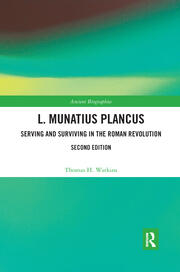L. Munatius Plancus: Serving and Surviving in the Roman Revolution book cover