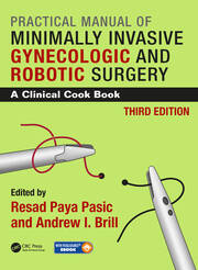 Practical Manual of Minimally Invasive Gynecologic and Robotic Surgery: A Clinical Cook Book 3E book cover