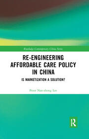 Re-engineering Affordable Care Policy in China: Is Marketization a Solution? book cover
