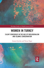 Women in Turkey: Silent Consensus in the Age of Neoliberalism and Islamic Conservatism book cover