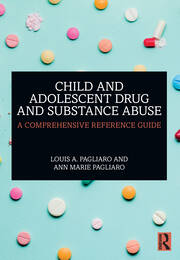 Child and Adolescent Drug and Substance Abuse: A Comprehensive Reference Guide book cover