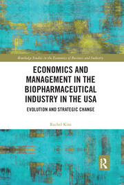 Economics and Management in the Biopharmaceutical Industry in the USA: Evolution and Strategic Change book cover