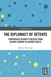 The Diplomacy of Détente: Cooperative Security Policies from Helmut Schmidt to George Shultz book cover