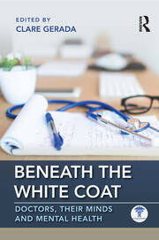 Beneath the White Coat: Doctors, Their Minds and Mental Health book cover