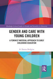 Gender and Care with Young Children: A Feminist Material Approach to Early Childhood Education book cover