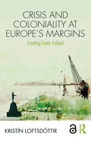 Crisis and Coloniality at Europe's Margins: Creating Exotic Iceland book cover