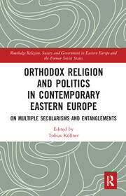 Orthodox Religion and Politics in Contemporary Eastern Europe: On Multiple Secularisms and Entanglements book cover