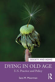 Dying in Old Age: U.S. Practice and Policy book cover