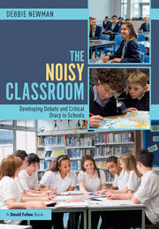 The Noisy Classroom: Developing Debate and Critical Oracy in Schools book cover