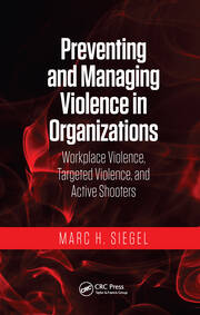 Preventing and Managing Violence in Organizations: Workplace Violence, Targeted Violence, and Active Shooters book cover