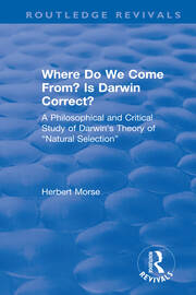Where Do We Come From? Is Darwin Correct?: A Philosophical and Critical Study of Darwin's Theory of “Natural Selection” book cover