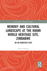 Memory and Cultural Landscape at the Khami World Heritage Site, Zimbabwe: An Un-inherited Past book cover