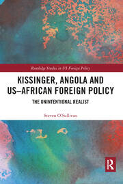Kissinger, Angola and US-African Foreign Policy: The Unintentional Realist book cover