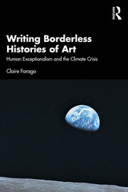 Writing Borderless Histories of Art: Human Exceptionalism and the Climate Crisis book cover
