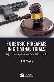 Forensic Firearms in Criminal Trials: Legal, Investigative, and Scientific Aspects book cover