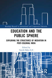 Education and the Public Sphere: Exploring the Structures of Mediation in Post-Colonial India book cover