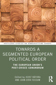 Towards a Segmented European Political Order: The European Union's Post-crises Conundrum book cover
