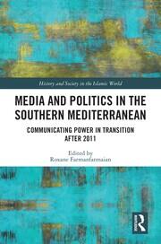 Media and Politics in the Southern Mediterranean: Communicating Power in Transition after 2011 book cover
