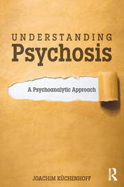 Understanding Psychosis: A Psychoanalytic Approach book cover