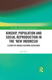 Kinship, population and social reproduction in the 'new Indonesia': A study of Nuaulu cultural resilience book cover