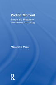 Prolific Moment: Theory and Practice of Mindfulness for Writing book cover