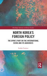 North Korea's Foreign Policy: The DPRK's Part on the International Scene and Its Audiences book cover