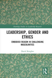 Leadership, Gender and Ethics: Embodied Reason in Challenging Masculinities book cover
