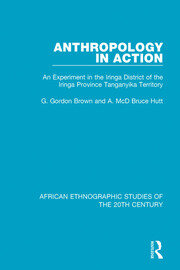 Anthropology in Action: An Experiment in the Iringa District of the Iringa Province Tanganyika Terrirtory book cover