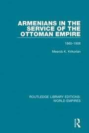 Armenians in the Service of the Ottoman Empire: 1860-1908 book cover