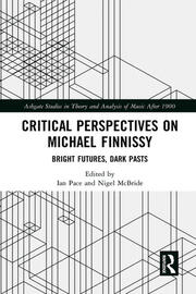 Critical Perspectives on Michael Finnissy: Bright Futures, Dark Pasts book cover