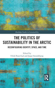 The Politics of Sustainability in the Arctic: Reconfiguring Identity, Space, and Time book cover