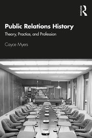 Public Relations History: Theory, Practice, and Profession book cover