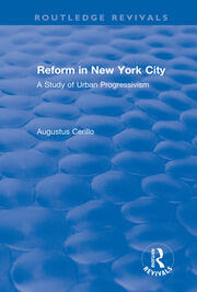 Routledge Revivals: Reform in New York City (1991): A Study of Urban Progressivism book cover