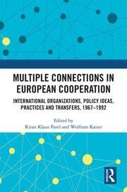Multiple Connections in European Cooperation: International Organizations, Policy Ideas, Practices and Transfers, 1967-1992 book cover