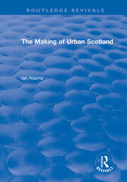 Routledge Revivals: The Making of Urban Scotland (1978) book cover