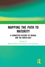 Mapping the Path to Maturity: A Connected History of Bengal and the North-East book cover