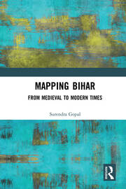 Mapping Bihar: From Medieval to Modern Times book cover