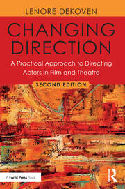 Changing Direction: A Practical Approach to Directing Actors in Film and Theatre: Foreword by Ang Lee book cover