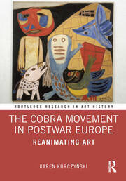 The Cobra Movement in Postwar Europe: Reanimating Art book cover